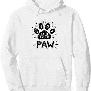 Talk to the Paw Funny Pet Lover Pullover Hoodie