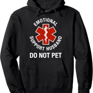 Do Not Pet Emotional Support Husband Funny Pullover Hoodie
