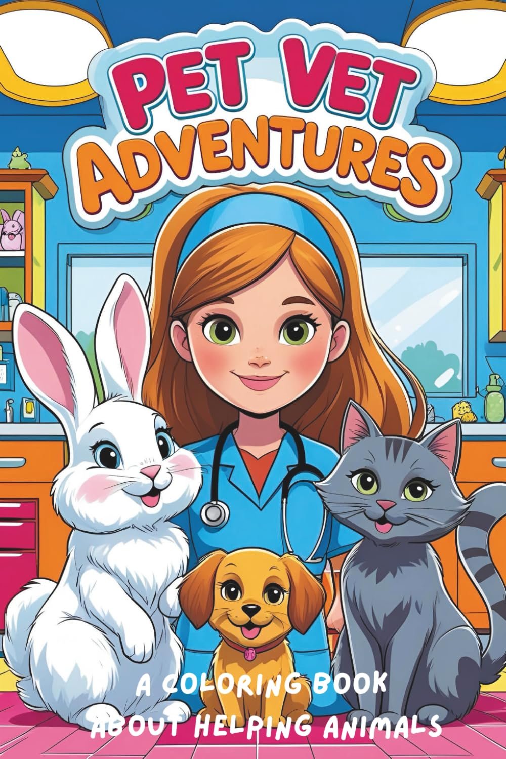 Pet Vet Adventures: A Coloring Book About Helping Animals: Discover, Care, and Color Your Way Through the Animal Clinic (Coloring books for kids)